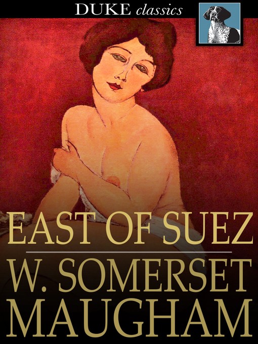 Title details for East of Suez by W. Somerset Maugham - Available